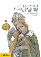 book Sulle teste nel Medioevo. Storie e immagini di capelli