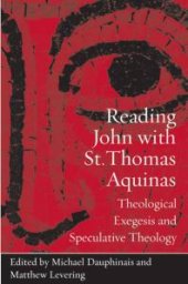 book Reading John with St. Thomas Aquinas : Theological Exegesis and Speculative Theology