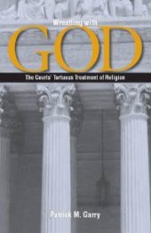 book Wrestling with God : The Courts' Tortuous Treatment of Religion