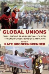 book Global Unions : Challenging Transnational Capital through Cross-Border Campaigns