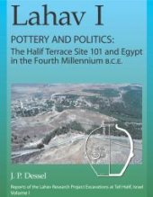 book Lahav I. Pottery and Politics : The Halif Terrace Site 101 and Egypt in the Fourth Millennium B. C. E.