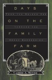 book Days on the Family Farm : From the Golden Age through the Great Depression