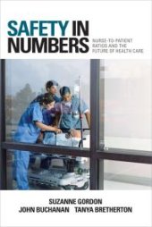 book Safety in Numbers : Nurse-to-Patient Ratios and the Future of Health Care