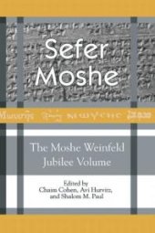 book Sefer Moshe: the Moshe Weinfeld Jubilee Volume : Studies in the Bible and the Ancient near East, Qumran, and Post-Biblical Judaism