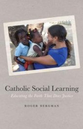 book Catholic Social Learning : Educating the Faith That Does Justice