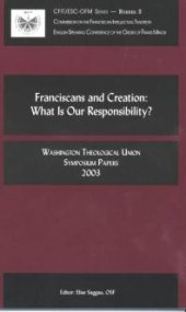 book Franciscans and Creation : What is Our Responsibility?