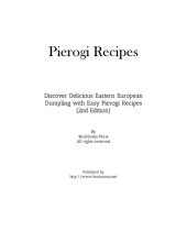 book Pierogi Recipes: Discover a Delicious Eastern European Dumpling with Easy Pierogi Recipes