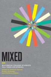 book Mixed : Multiracial College Students Tell Their Life Stories