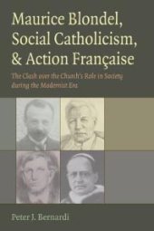 book Maurice Blondel, Social Catholicism, and Action Française : The Clash over the Church's Role in Society During the Modernist Era