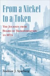 book From a Nickel to a Token : The Journey from Board of Transportation to MTA