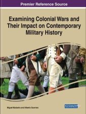 book Examining Colonial Wars and Their Impact on Contemporary Military History