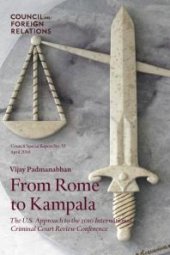 book From Rome to Kampala : The U. S. Approach to the 2010 International Criminal Court Review Conference