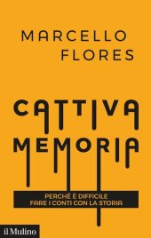 book Cattiva memoria. Perché è difficile fare i conti con la storia