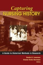 book Capturing Nursing History : A Guide to Historical Methods in Research