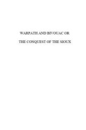 book Warpath and Bivouac : Conquest of the Sioux