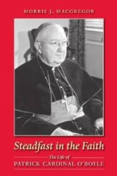 book Steadfast in the Faith : The Life of Patrick Cardinal O'Boyle