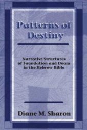 book Patterns of Destiny : Narrative Structures of Foundation and Doom in the Hebrew Bible