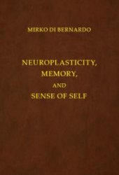 book Neuroplasticity, Memory and Sense of Self : An Epistemological Approach