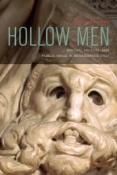 book Hollow Men : Writing, Objects, and Public Image in Renaissance Italy