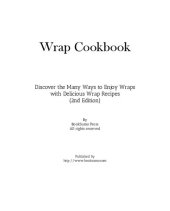 book Wrap Cookbook: Discover the Many Ways to Enjoy Wraps with Delicious Lunch Recipes