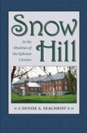 book Snow Hill : In the Shadows of the Ephrata Cloister