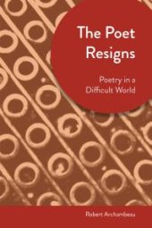 book The Poet Resigns : Poetry in a Difficult Time