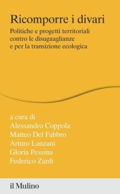 book Ricomporre i divari. Politiche e progetti territoriali contro le disuguaglianze e per la transizione ecologica