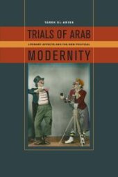 book Trials of Arab Modernity : Literary Affects and the New Political