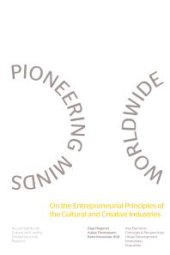 book Pioneering Minds Worldwide : On the Entrepreneurial Principles of the Cultural and Creative Industries