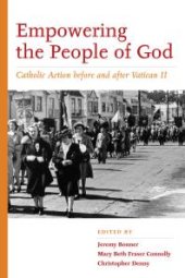 book Empowering the People of God : Catholic Action Before and after Vatican II