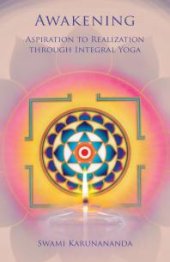 book Awakening : Aspiration to Realization Through Integral Yoga