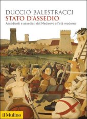 book Stato d'assedio. Assedianti e assediati dal Medioevo all'età moderna