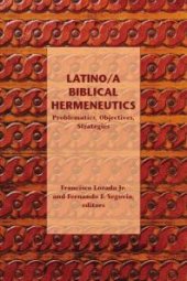 book Latino/a Biblical Hermeneutics : Problematics, Objectives, Strategies