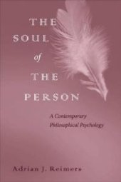 book The Soul of the Person : A Contemporary Philosophical Psychology