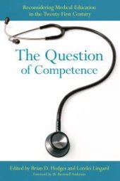 book The Question of Competence : Reconsidering Medical Education in the Twenty-First Century