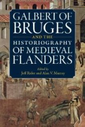 book Galbert of Bruges and the Historiography of Medieval Flanders