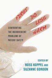 book First, Do Less Harm : Confronting the Inconvenient Problems of Patient Safety