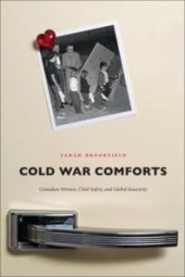 book Cold War Comforts : Canadian Women, Child Safety, and Global Insecurity