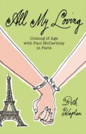 book All My Loving : Coming of Age with Paul McCartney in Paris