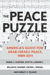 book The Peace Puzzle : America's Quest for Arab-Israeli Peace, 1989–2011