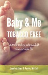 book Baby and Me Tobacco Free : Quitting Smoking Before a Child Comes into Your Life