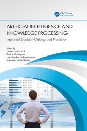 book Artificial Intelligence and Knowledge Processing: Improved Decision-Making and Prediction