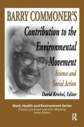 book Barry Commoner's Contribution to the Environmental Movement : Science and Social Action