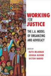 book Working for Justice : The L.A. Model of Organizing and Advocacy