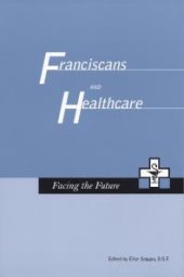 book Franciscans and Healthcare : What is the Future?