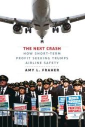 book The Next Crash : How Short-Term Profit Seeking Trumps Airline Safety