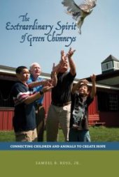 book The Extraordinary Spirit of Green Chimneys : Connecting Children and Animals to Create Hope