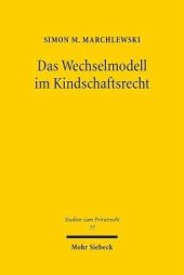 book Das Wechselmodell im Kindschaftsrecht: Abhandlung zu den familien- und verfassungsrechtlichen Grundlagen. Dissertationsschrift