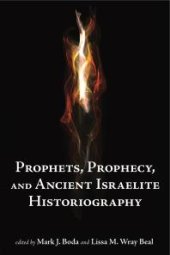 book Prophets, Prophecy, and Ancient Israelite Historiography