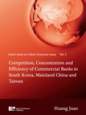 book Competition, Concentration and Efficiency of Commercial Banks in South Korea, Mainland China and Taiwan